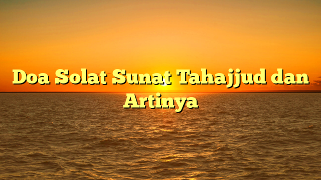 Doa Solat Sunat Tahajjud Dan Artinya HidayahNews