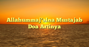 Allahummaj’alna Mustajab Doa Artinya