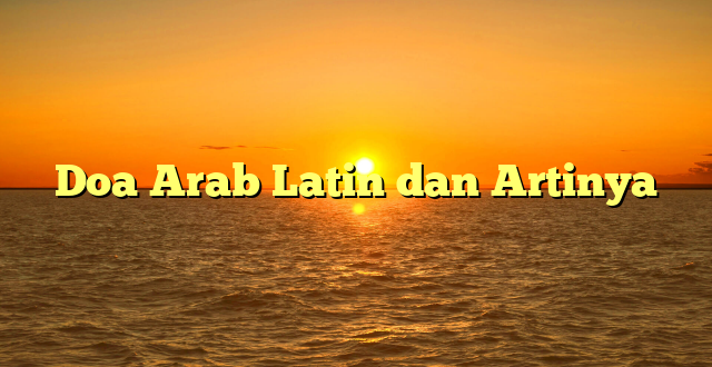 Doa Arab Latin dan Artinya