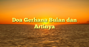 Doa Gerhana Bulan dan Artinya