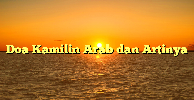 Doa Kamilin Arab dan Artinya