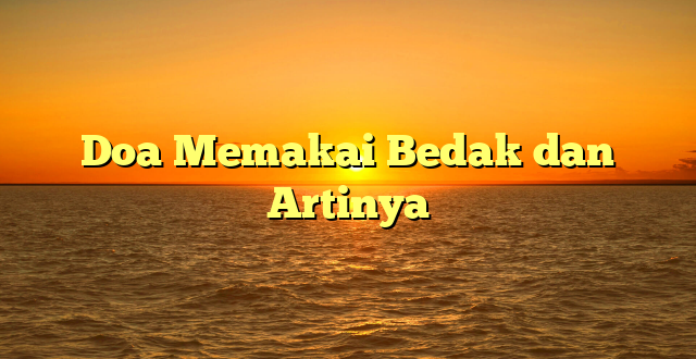 Doa Memakai Bedak dan Artinya