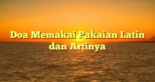 Doa Memakai Pakaian Latin dan Artinya