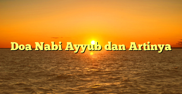 Doa Nabi Ayyub dan Artinya