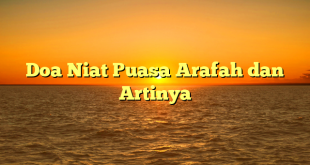 Doa Niat Puasa Arafah dan Artinya