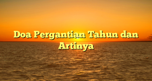 Doa Pergantian Tahun dan Artinya