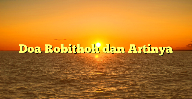 Doa Robithoh dan Artinya