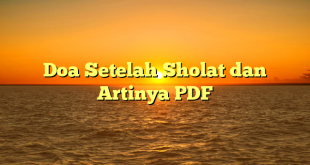 Doa Setelah Sholat dan Artinya PDF