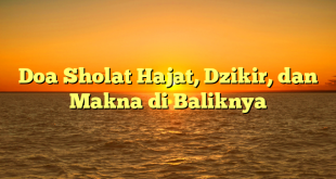 Doa Sholat Hajat, Dzikir, dan Makna di Baliknya