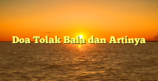 Doa Tolak Bala dan Artinya